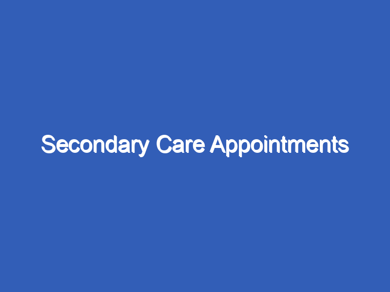 Secondary Care Appointments